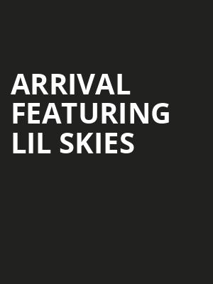 Arrival featuring Lil Skies at O2 Academy Islington
